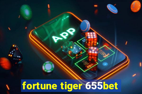 fortune tiger 655bet